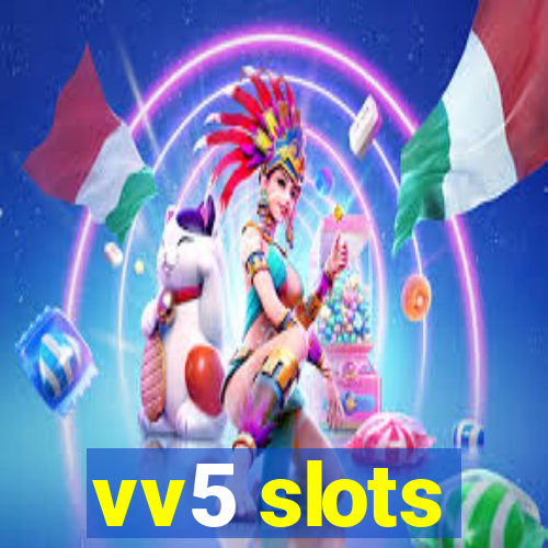 vv5 slots